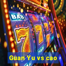 Guan Yu vs cao